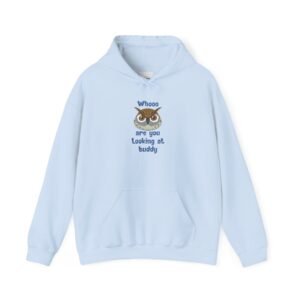 "Whooo Are You Looking At Buddy?" Hoodie