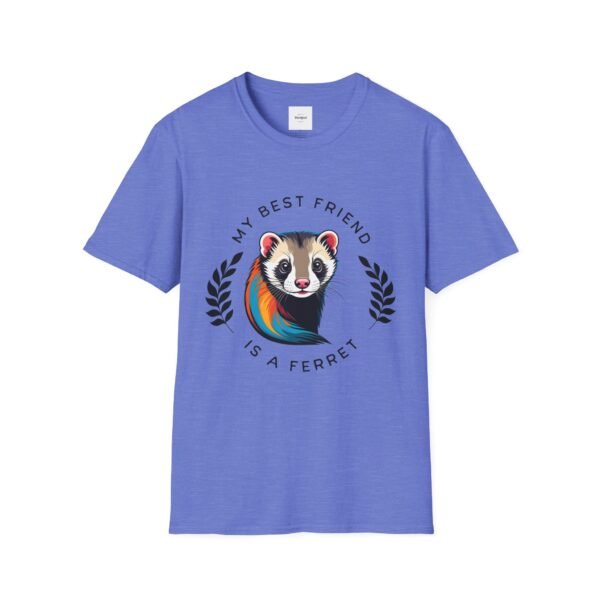 My Best Friend is a Ferret unisex T-Shirt - Image 29