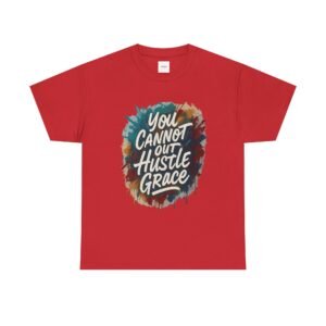 You Cannot out Hustle Grace Tee