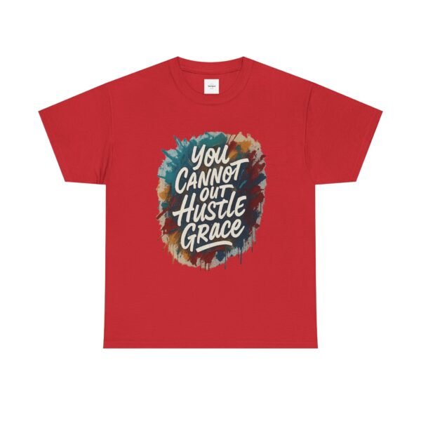 You Cannot out Hustle Grace Tee - Image 25