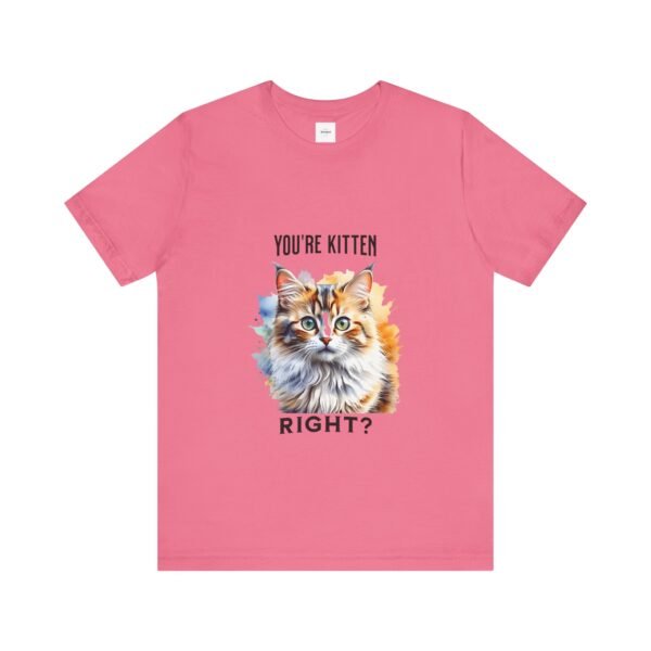 You're Kitten Right? Tee - Image 37