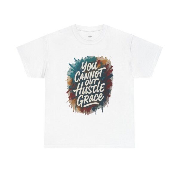 You Cannot out Hustle Grace Tee - Image 3