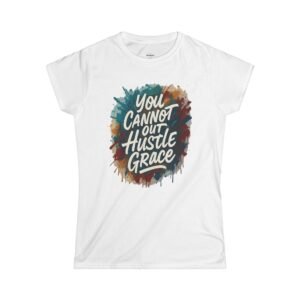 You Cannot Out Hustle Grace Women
