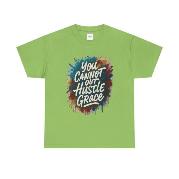 You Cannot out Hustle Grace Tee - Image 13