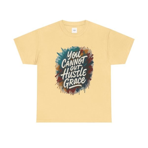 You Cannot out Hustle Grace Tee - Image 7