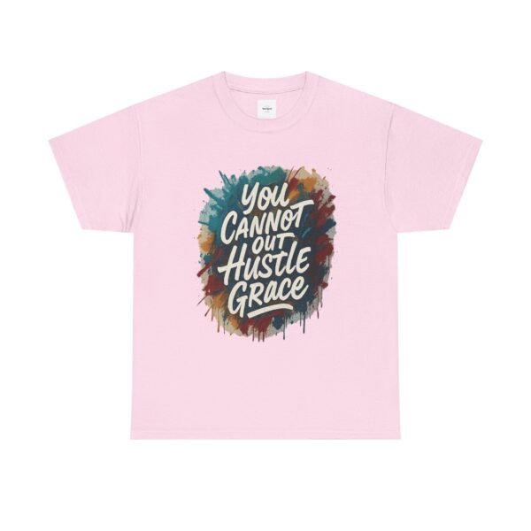 You Cannot out Hustle Grace Tee - Image 23