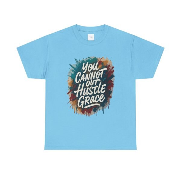 You Cannot out Hustle Grace Tee - Image 19