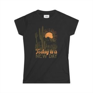 "Today is a New Day" Women's Softstyle Tee