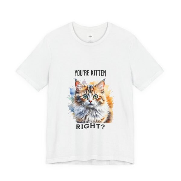 You're Kitten Right? Tee - Image 3