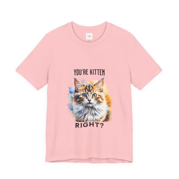 You're Kitten Right? Tee - Image 47