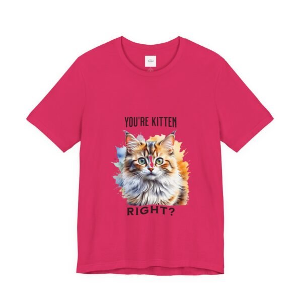 You're Kitten Right? Tee - Image 43