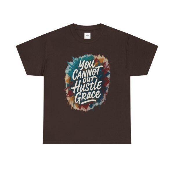 You Cannot out Hustle Grace Tee - Image 9