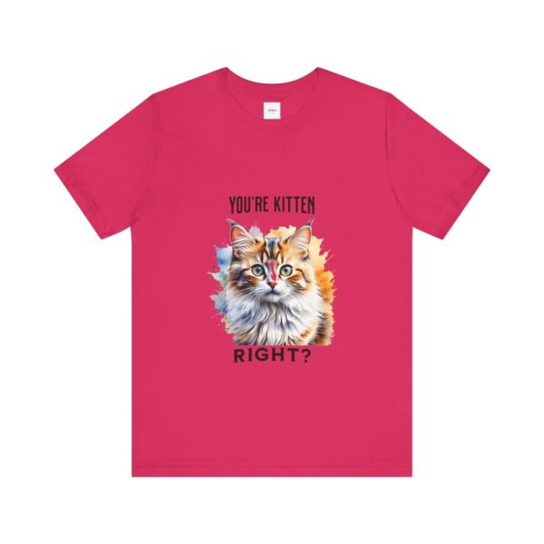 You're Kitten Right? Tee - Image 41