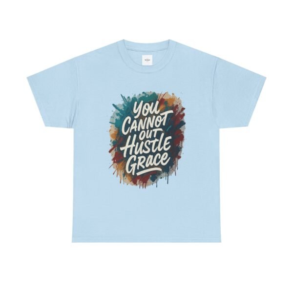 You Cannot out Hustle Grace Tee - Image 19