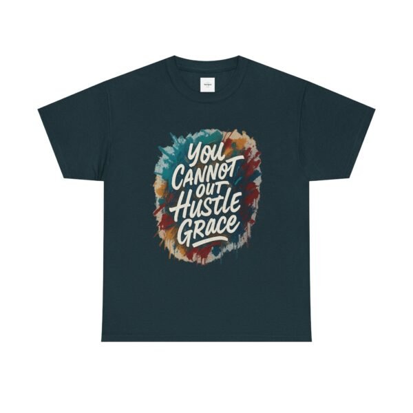 You Cannot out Hustle Grace Tee - Image 17