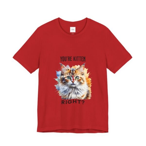 You're Kitten Right? Tee - Image 51