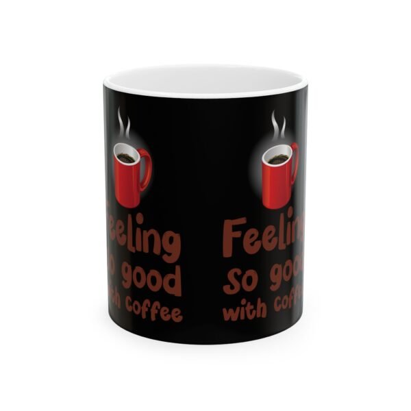 Feeling Good Coffee Mug