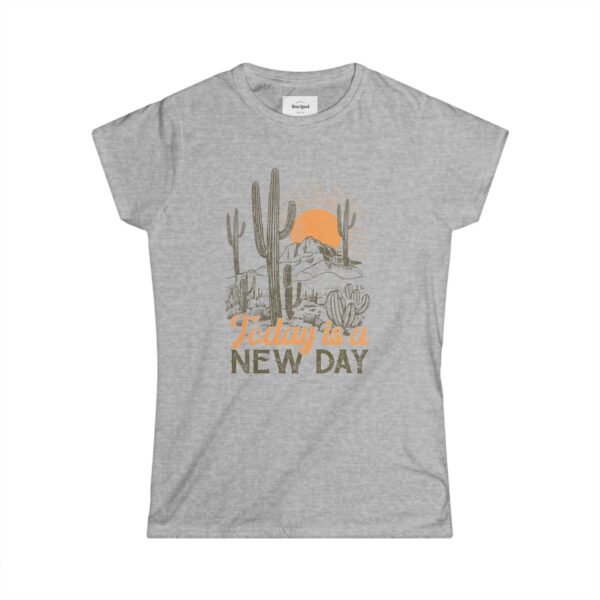 "Today is a New Day" Women's Softstyle Tee - Image 4