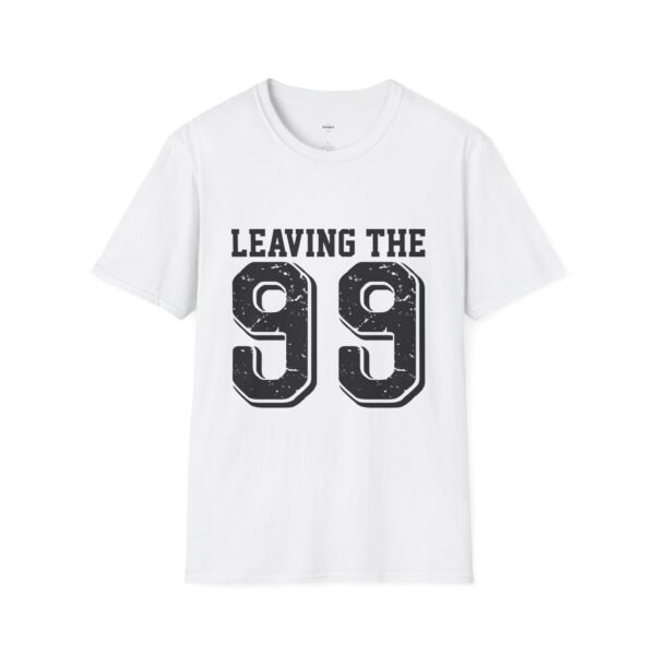 Leaving the 99 black lettered Unisex T-Shirt - Image 5