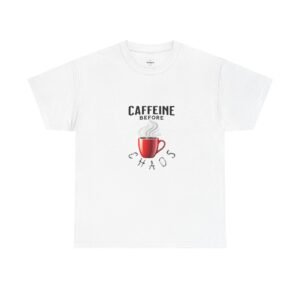 Caffeine Before Chaos Unisex Tee