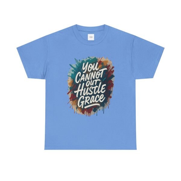You Cannot out Hustle Grace Tee - Image 21