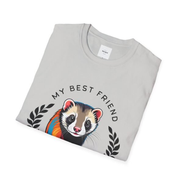 My Best Friend is a Ferret unisex T-Shirt - Image 12