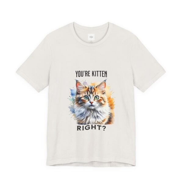 You're Kitten Right? Tee - Image 11